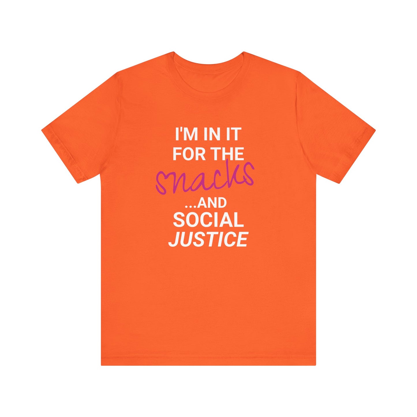 In It for the Snacks and Social Justice Tee