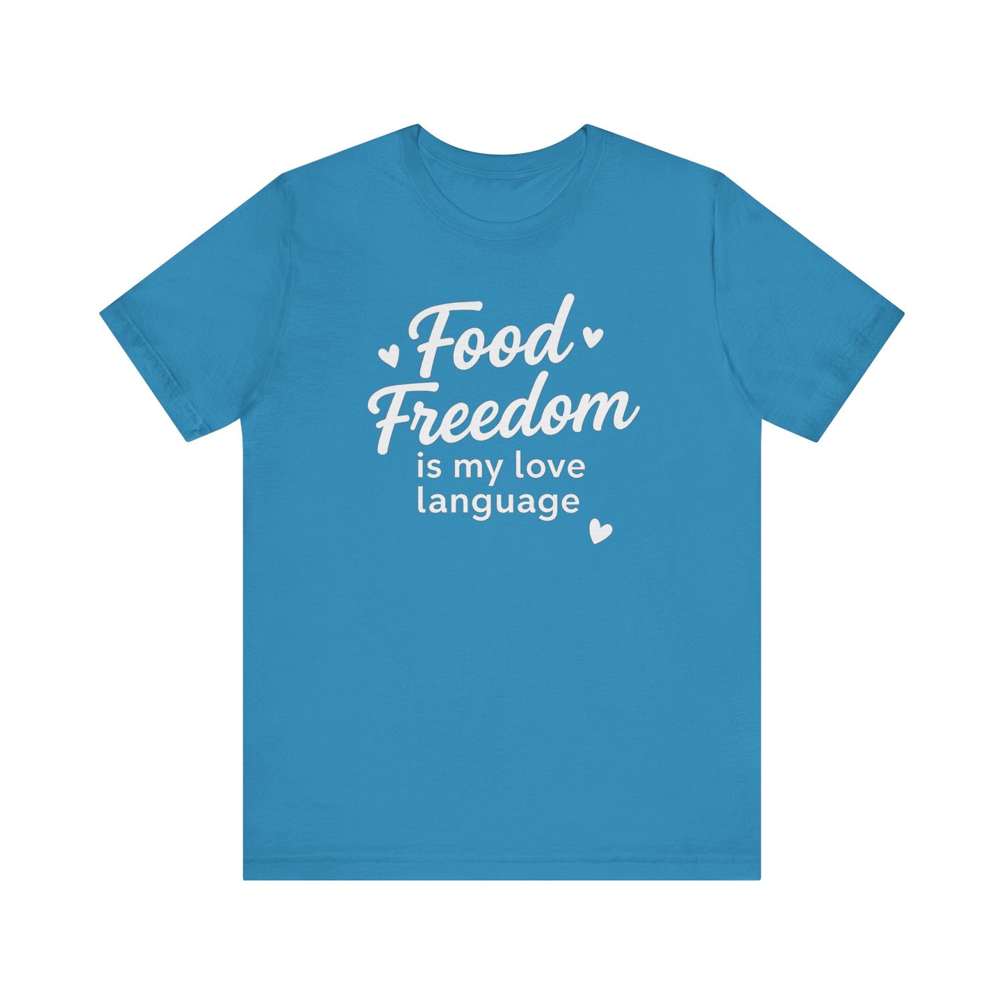 Food Freedom Is My Love Language T-Shirt | Anti-Diet Dietitian Apparel