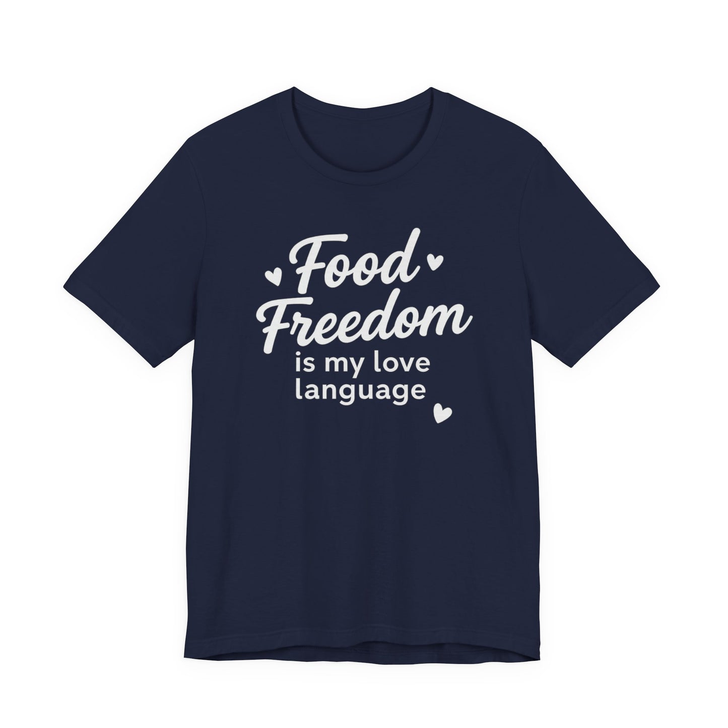 Food Freedom Is My Love Language T-Shirt | Anti-Diet Dietitian Apparel