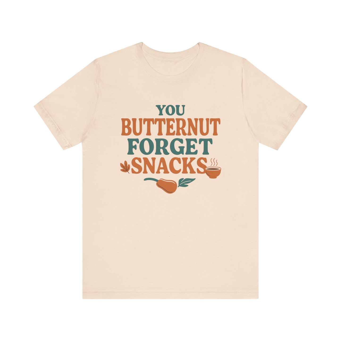 You Butternut Forget Snacks T-Shirt – Funny Fall Food Pun Tee for Dietitians & Snack Lovers