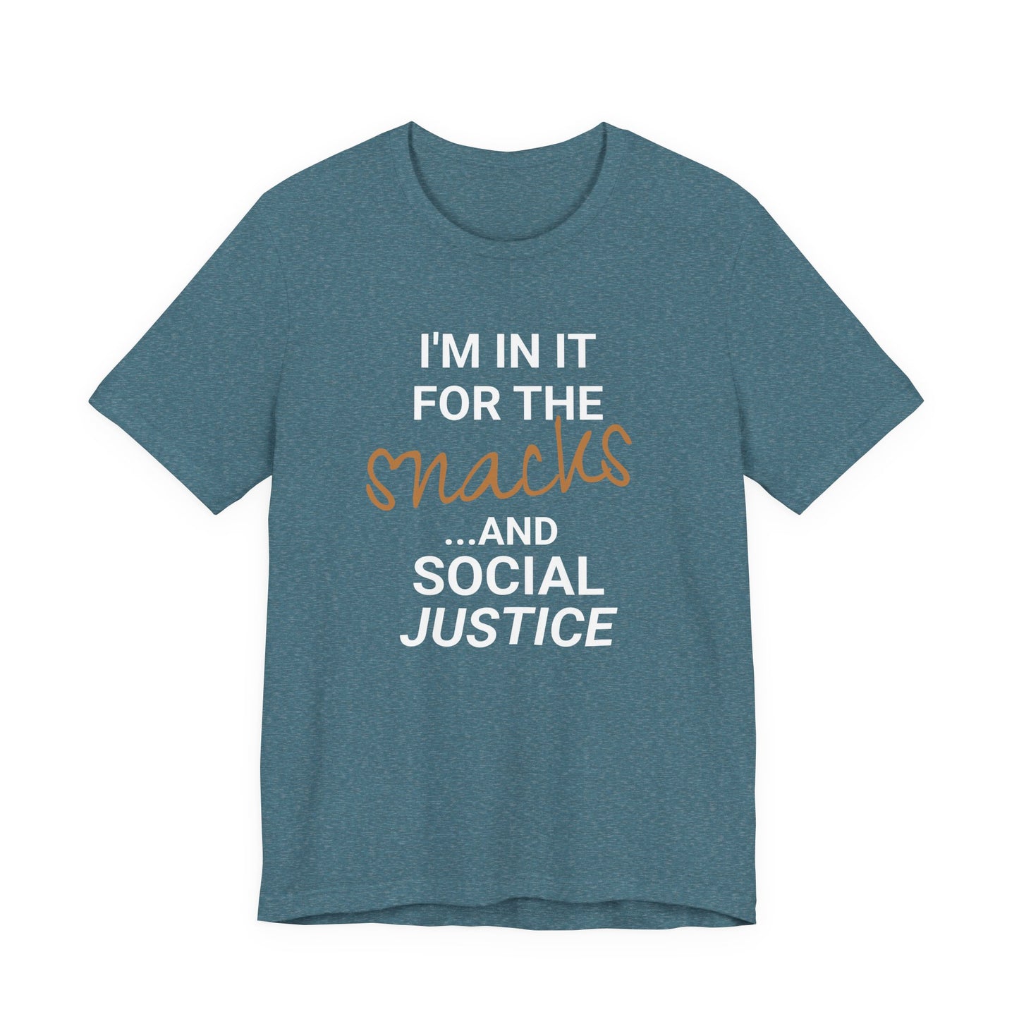 In It for the Snacks and Social Justice Tee