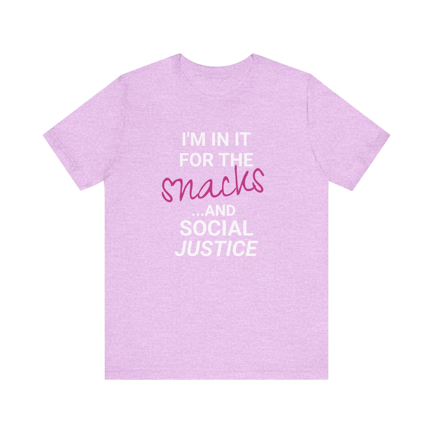 In It for the Snacks and Social Justice Tee