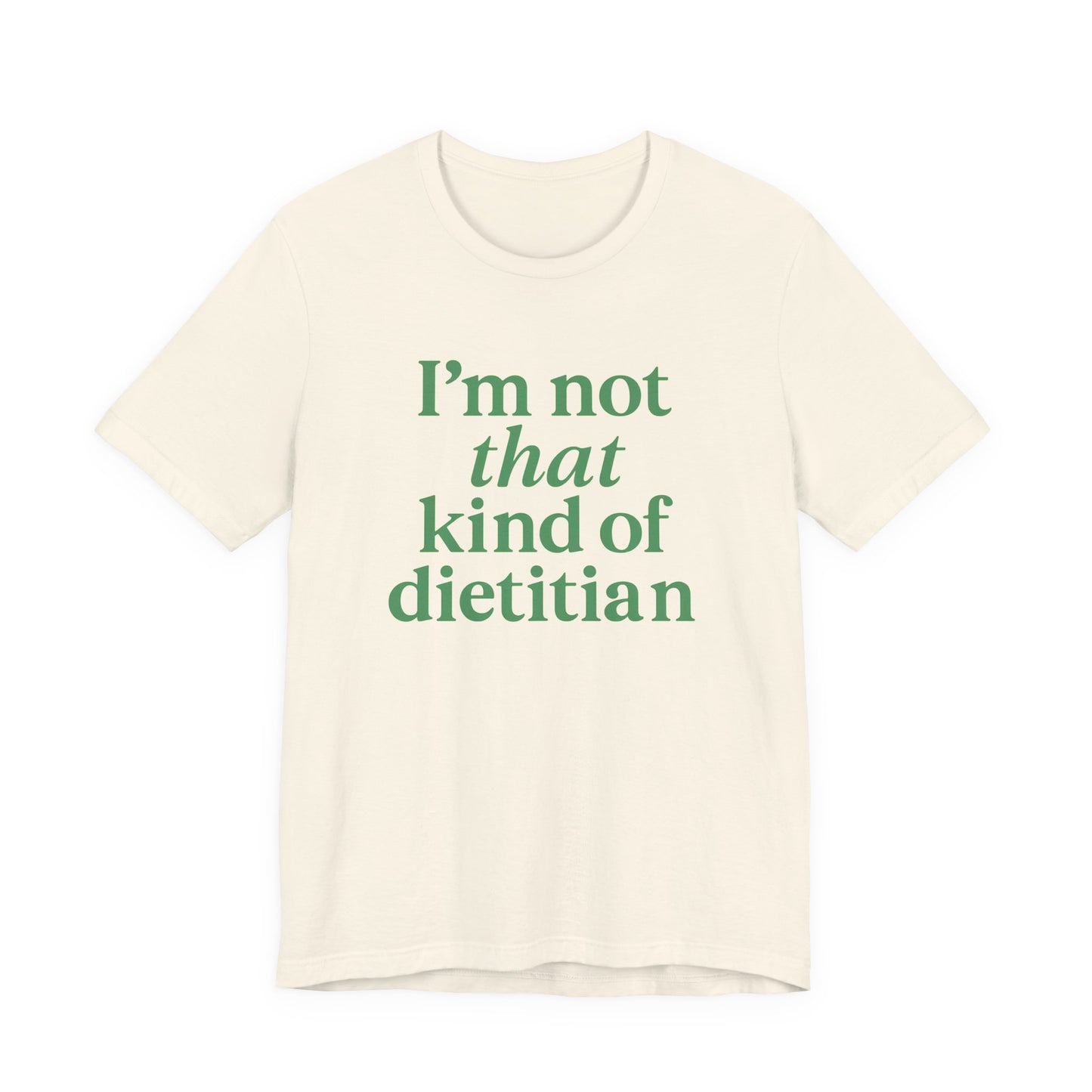I’m Not That Kind of Dietitian T-Shirt | Anti-Diet Apparel for Dietitians & RD2Bes