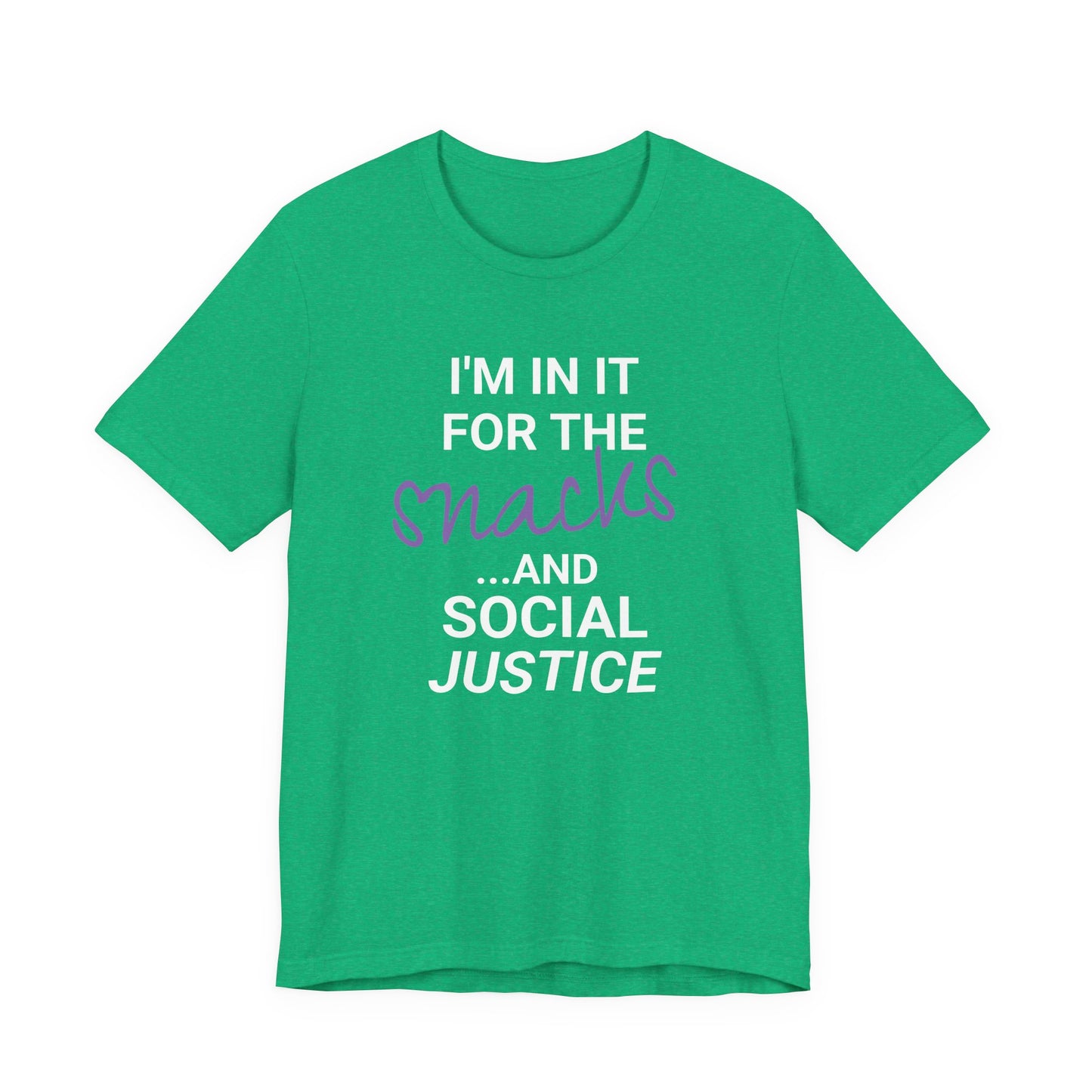 In It for the Snacks and Social Justice Tee