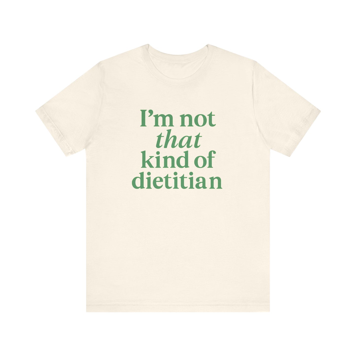 I’m Not That Kind of Dietitian T-Shirt | Anti-Diet Apparel for Dietitians & RD2Bes