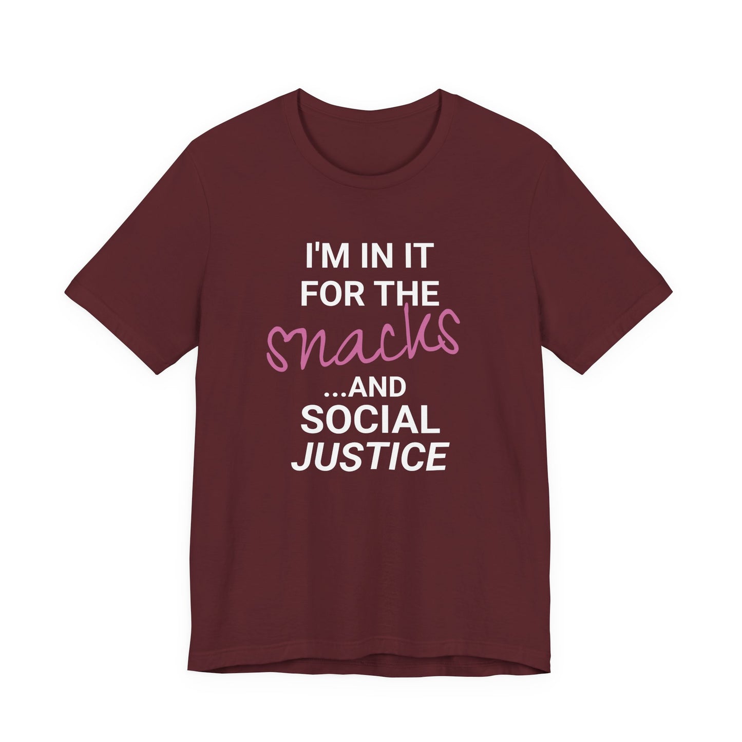In It for the Snacks and Social Justice Tee