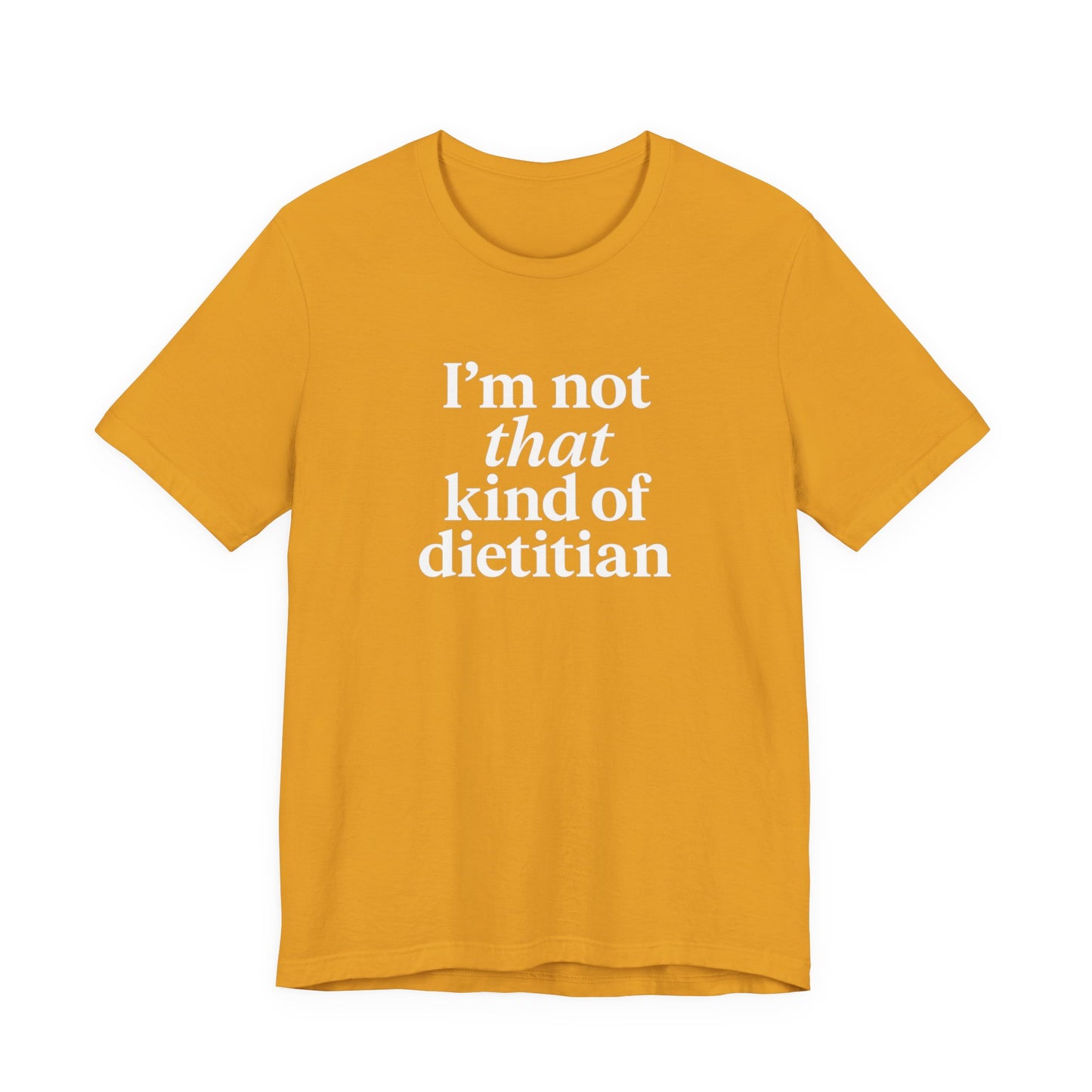 I’m Not That Kind of Dietitian T-Shirt | Anti-Diet Apparel for Dietitians & RD2Bes
