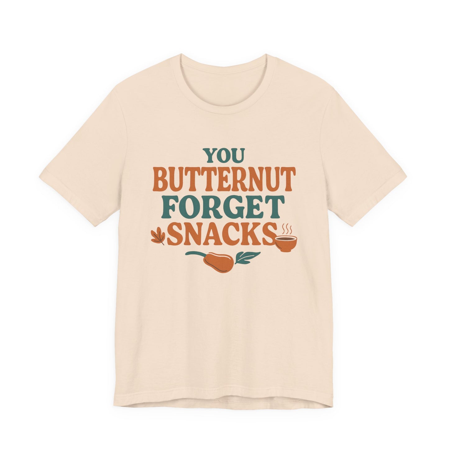 You Butternut Forget Snacks T-Shirt – Funny Fall Food Pun Tee for Dietitians & Snack Lovers