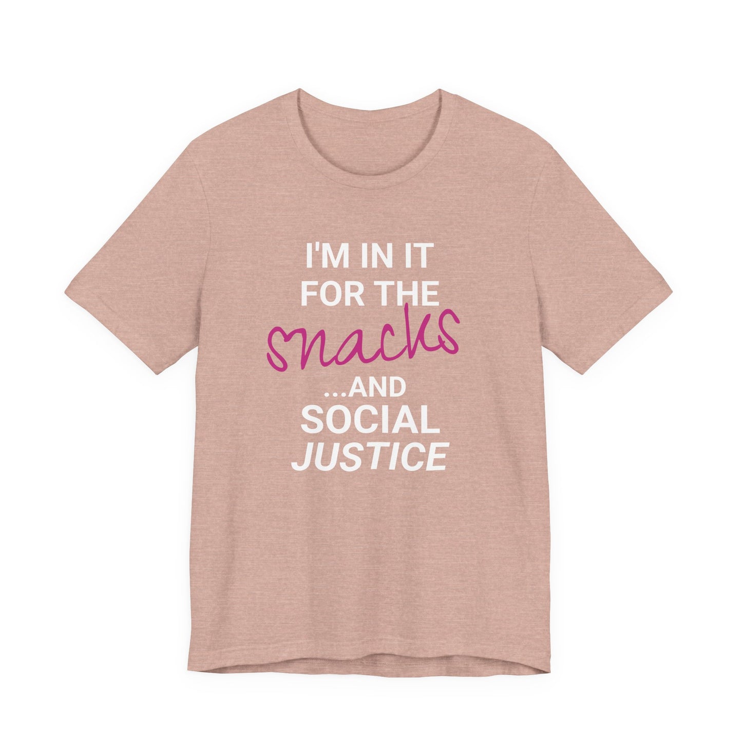 In It for the Snacks and Social Justice Tee