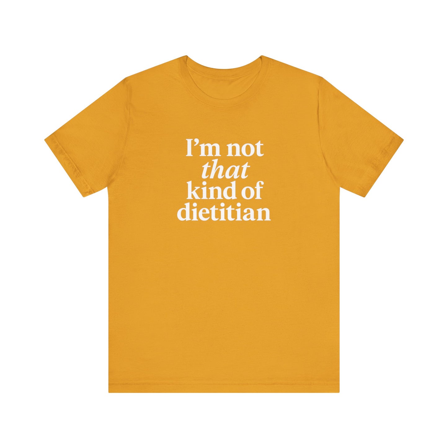 I’m Not That Kind of Dietitian T-Shirt | Anti-Diet Apparel for Dietitians & RD2Bes