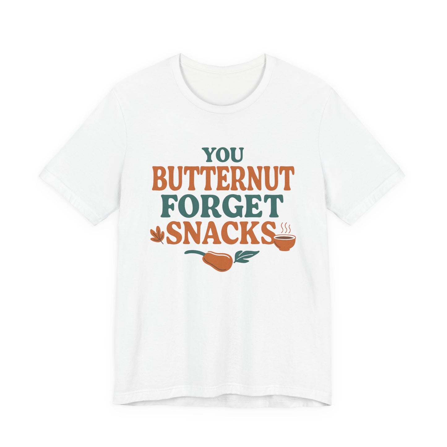 You Butternut Forget Snacks T-Shirt – Funny Fall Food Pun Tee for Dietitians & Snack Lovers