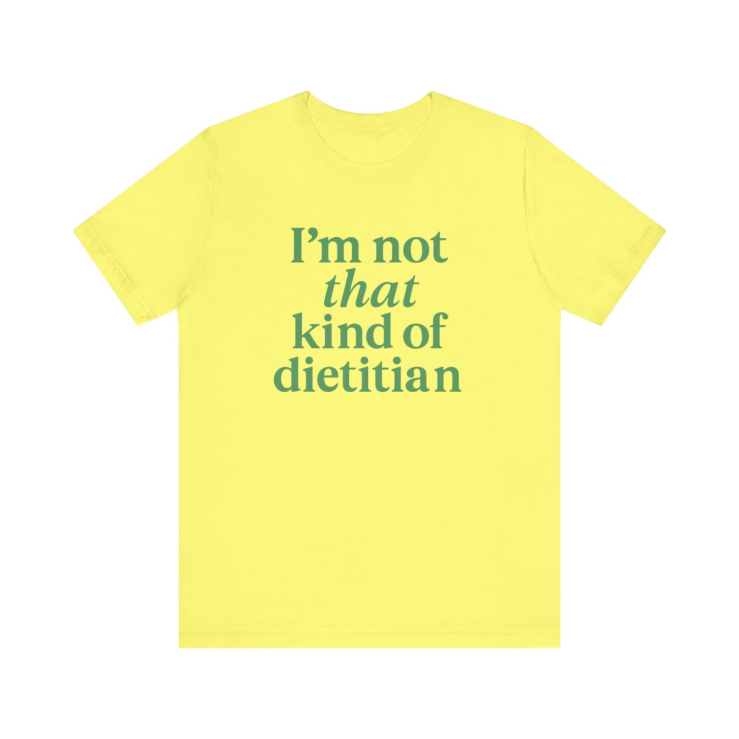 I’m Not That Kind of Dietitian T-Shirt | Anti-Diet Apparel for Dietitians & RD2Bes