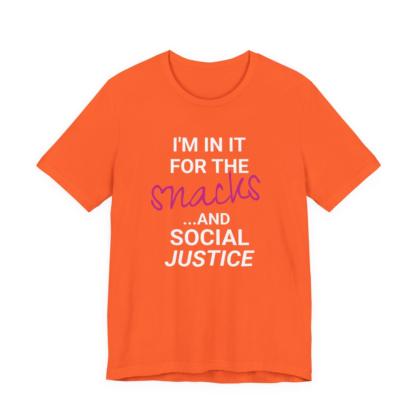 In It for the Snacks and Social Justice Tee
