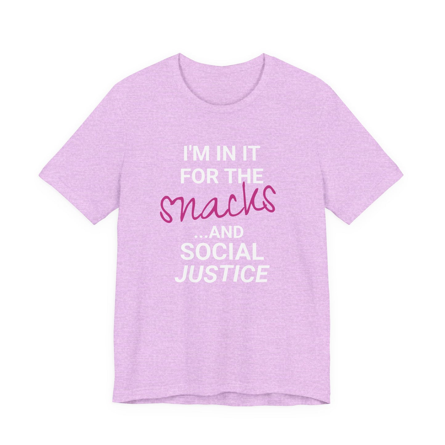 In It for the Snacks and Social Justice Tee