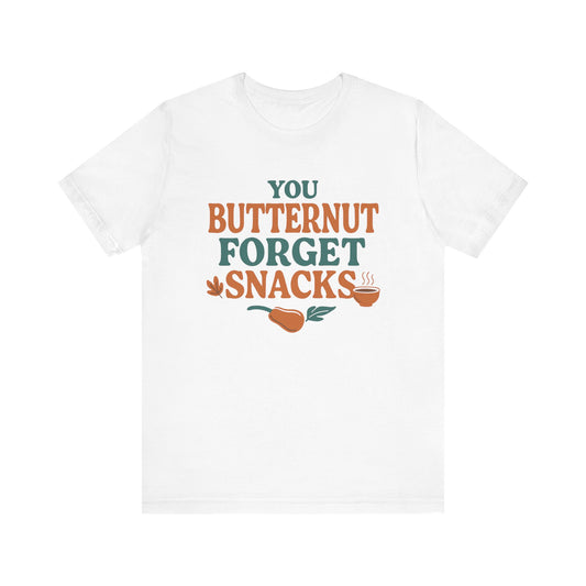 You Butternut Forget Snacks T-Shirt – Funny Fall Food Pun Tee for Dietitians & Snack Lovers