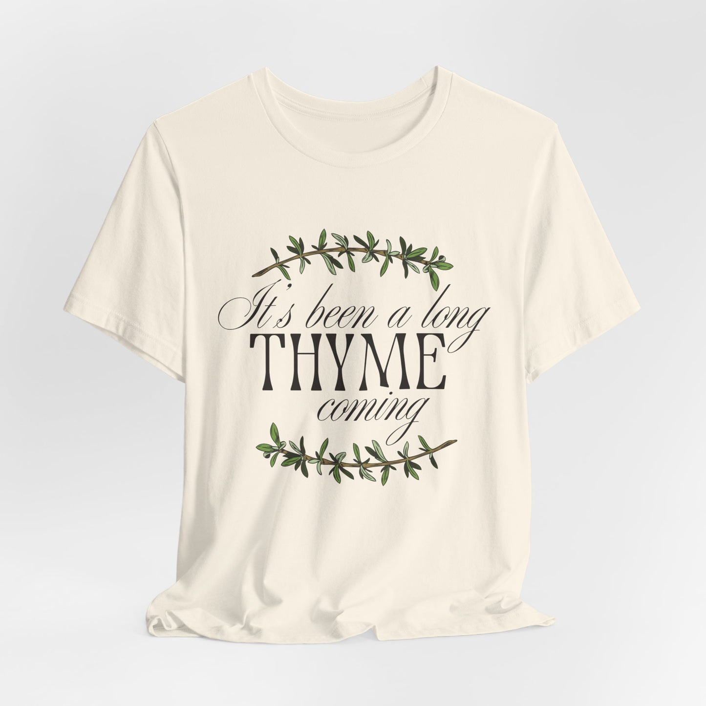 Thyme Tee – "It's Been a Long Thyme Coming" Botanical Graphic Shirt