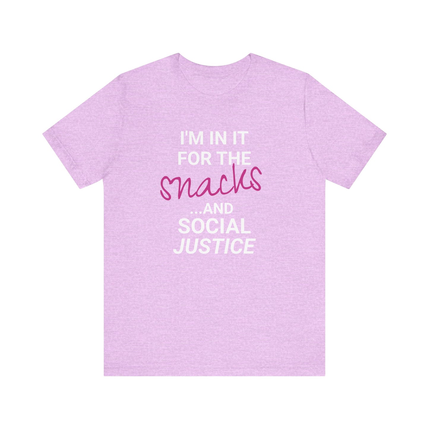 In It for the Snacks and Social Justice Tee