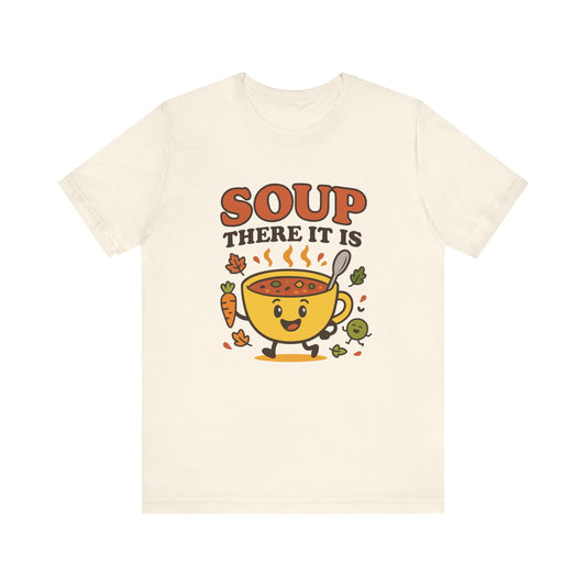 Soup There It Is T-Shirt – Funny Food Pun Graphic Tee for Dietitians & Foodies