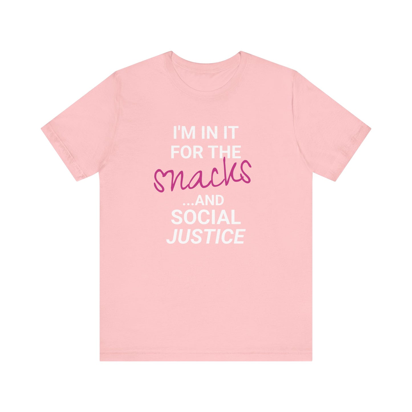 In It for the Snacks and Social Justice Tee
