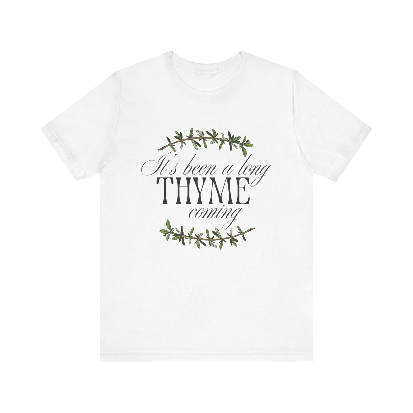 Thyme Tee – "It's Been a Long Thyme Coming" Botanical Graphic Shirt