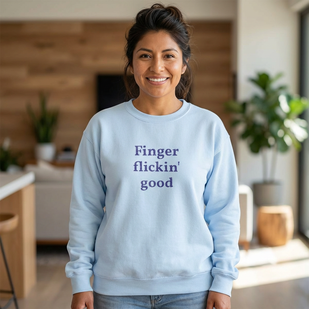 Finger Flickin' Good Crewneck Sweatshirt