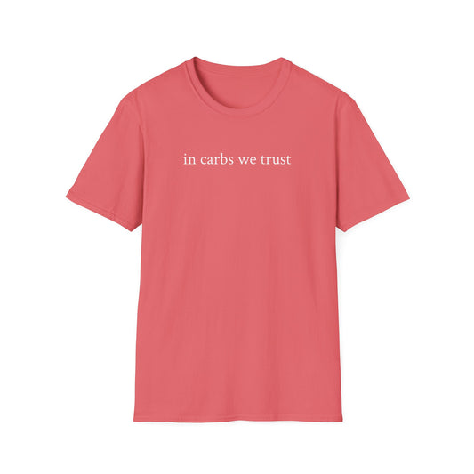 "In Carbs We Trust" Unisex Softstyle T-Shirt