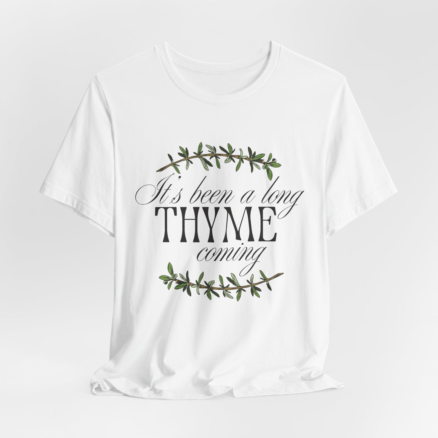 Thyme Tee – "It's Been a Long Thyme Coming" Botanical Graphic Shirt