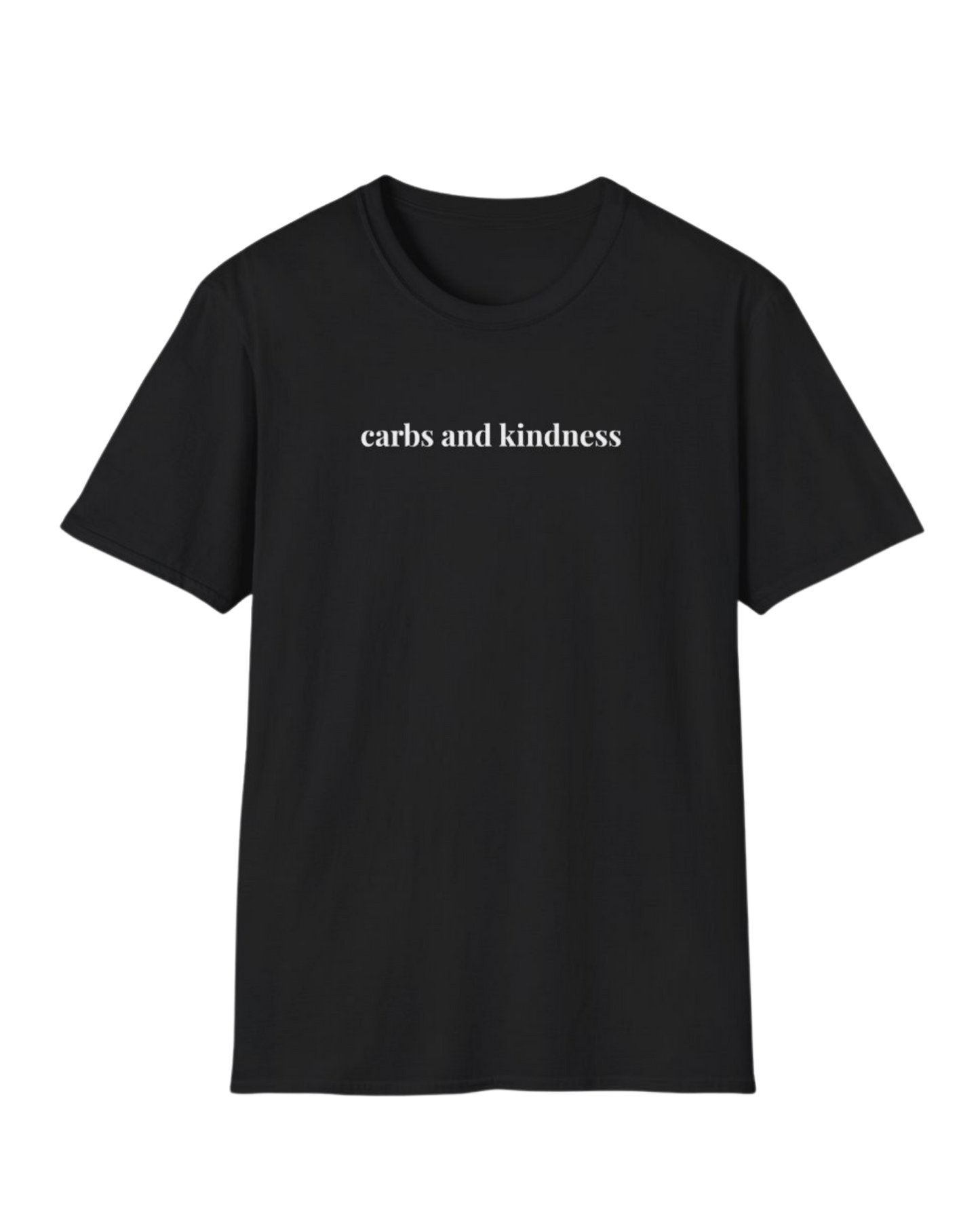 "Carbs and Kindness" Unisex T-Shirt