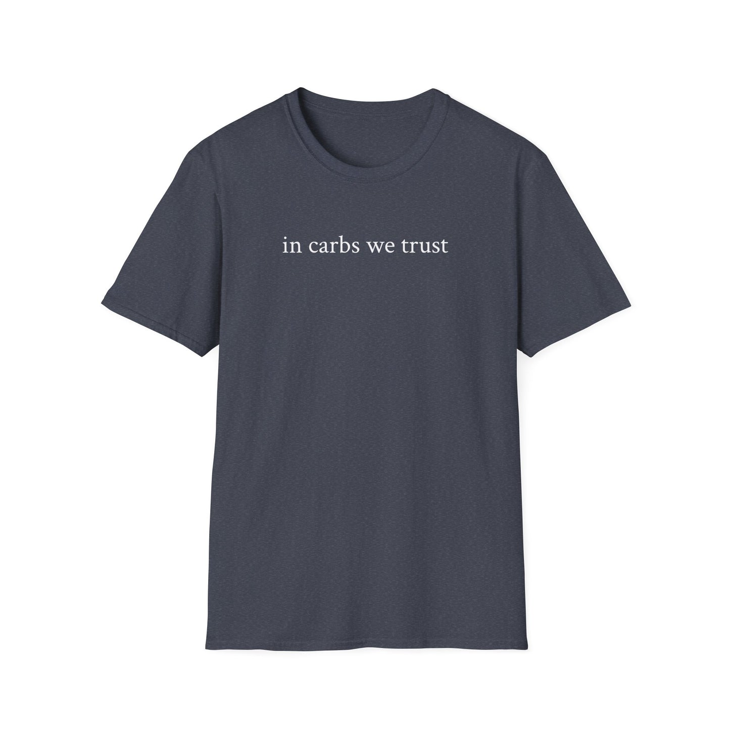 "In Carbs We Trust" Unisex Softstyle T-Shirt