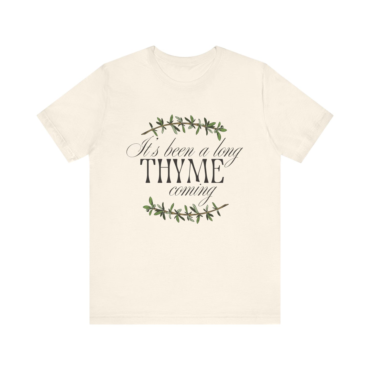 Thyme Tee – "It's Been a Long Thyme Coming" Botanical Graphic Shirt